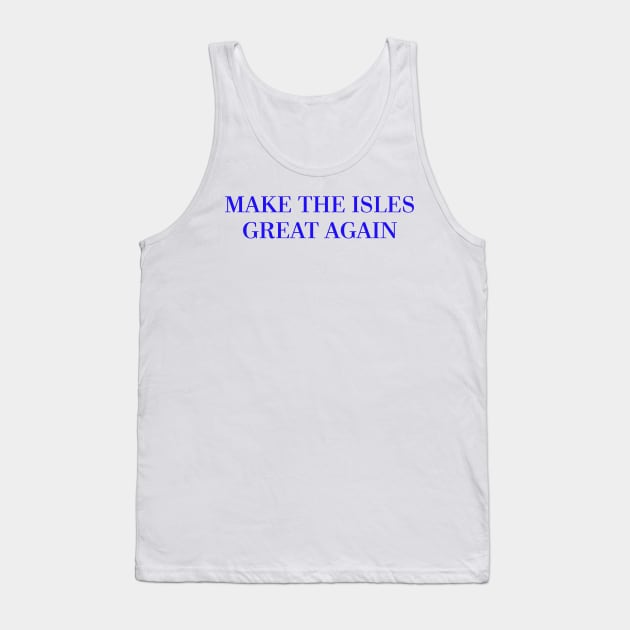 Make The Isles Great Again (Blue) Tank Top by ny_islanders_fans